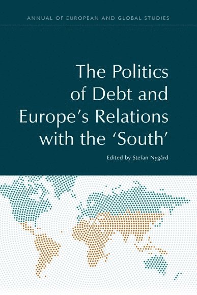 Stefan Nygard - Politics of Debt and Europe's Relations with the 'South', Häftad. Tillgänglighet: Tillfälligt slut