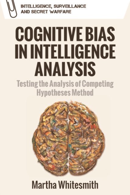 Martha Whitesmith - Cognitive Bias in Intelligence Analysis, E-bok