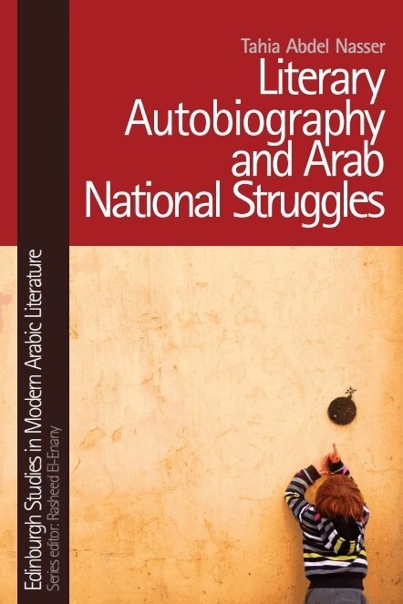 Tahia Abdel Nasser - Literary Autobiography and Arab National Struggles, E-bok