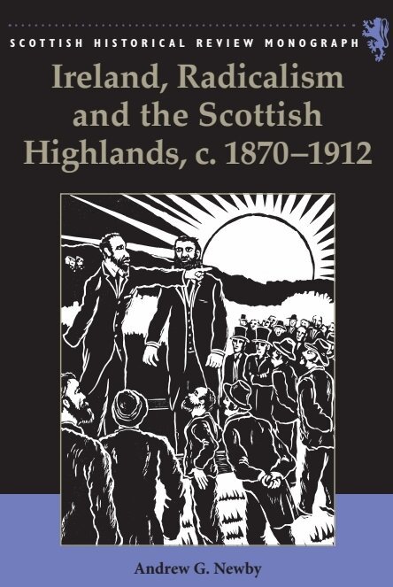 Andrew Newby - Ireland, Radicalism, and the Scottish Highlands, c.1870-1912, E-bok