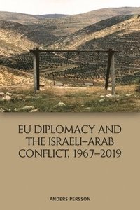 Eu Diplomacy and the Israeli Arab Conflict, 1967 2019