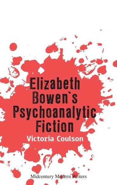 Victoria Coulson - Elizabeth Bowen’s Psychoanalytic Fiction, Inbunden