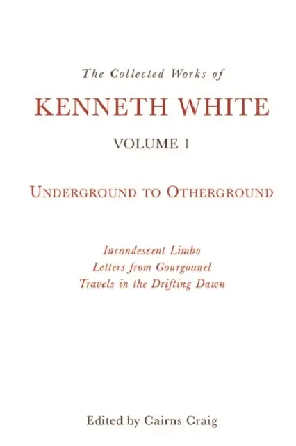 Kenneth White, Cairns Craig - Collected Works of Kenneth White, Volume 1, E-bok. Tillgänglighet: Lägg i varukorg