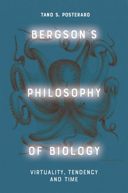 Tano S. Posteraro - Bergson's Philosophy of Biology, E-bok