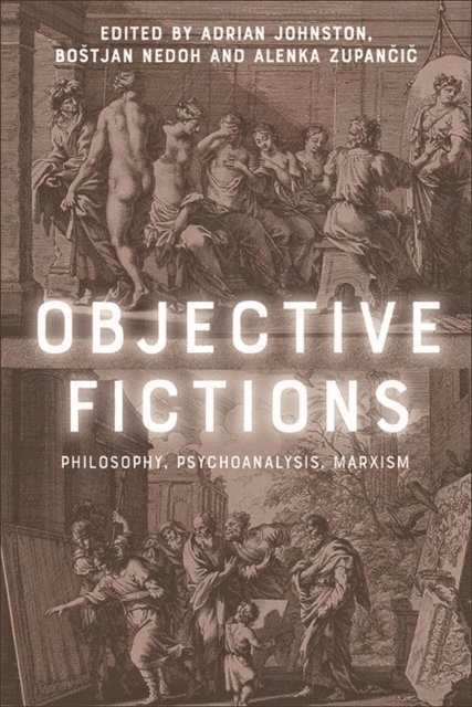Adrian Johnston, Boštjan Nedoh, Alenka Zupančič - Objective Fictions, E-bok