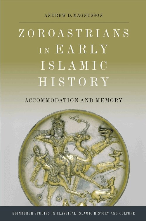 Andrew D. Magnusson - Zoroastrians in Early Islamic History, Häftad