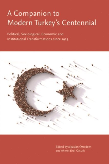 Alpaslan Özerdem, Ahmet Erdi Öztürk - Companion to Modern Turkey’s Centennial, E-bok. Tillgänglighet: Lägg i varukorg
