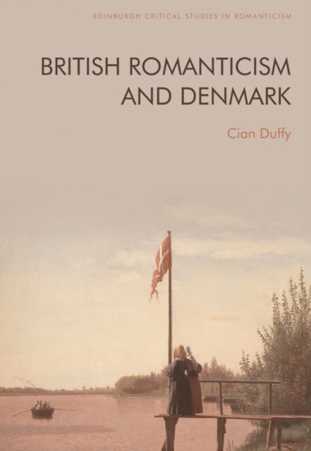 Cian Duffy - British Romanticism and Denmark, E-bok