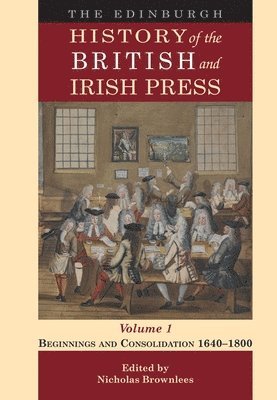 Nicholas Brownlees - Edinburgh History of the British and Irish Press, Volume 1, Inbunden. Tillgänglighet: Lägg i varukorg