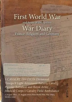 1 CAVALRY DIVISION Divisional Troops 8 Light Armoured Battery, Cavalry Pioneer Battalion and Royal Army Medical Corps 1 Cavalry Field Ambulance, Häftad. Tillgänglighet: Lägg i varukorg