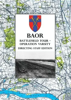 BAOR BATTLEFIELD TOUR - OPERATION VARSITY - Directing Staff Edition, Häftad. Tillgänglighet: Lägg i varukorg