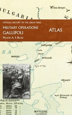Major A F Becke - Gallipoli Official History of the Great War Other Theatres, Inbunden. Tillgänglighet: Lägg i varukorg