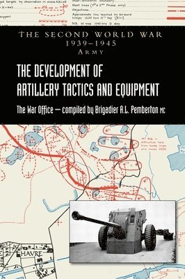 Brigadier A L Pemberton - Development of Artillery Tactics and Equipment, Inbunden. Tillgänglighet: Lägg i varukorg