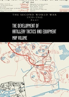 Brigadier A L Pemberton - DEVELOPMENT OF ARTILLERY TACTICS AND EQUIPMENT - Map Volume, Häftad. Tillgänglighet: Lägg i varukorg