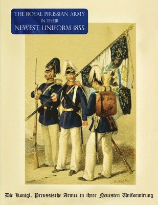 Royal Prussian Army in their Newest Uniform 1855