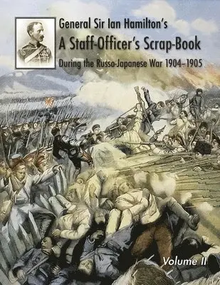 General Ian Hamilton - General Sir Ian Hamilton's Staff Officer's Scrap-Book during the Russo-Japanese War 1904-1905, Häftad. Tillgänglighet: Lägg i varukorg