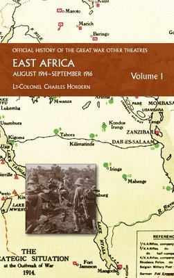 Lt-Colonel Charles Hordern - EAST AFRICA VOLUME 1 August 1914-September 1916, Inbunden. Tillgänglighet: Lägg i varukorg
