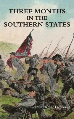 Captain Arthur Fremantle - Three Months in the Southern States, Häftad. Tillgänglighet: Lägg i varukorg