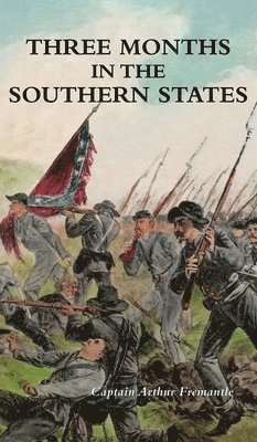 Captain Arthur Fremantle - Three Months in the Southern States, Inbunden. Tillgänglighet: Lägg i varukorg