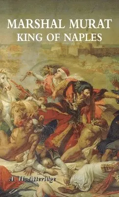 A H Atteridge - Marshal Murat, Inbunden. Tillgänglighet: Lägg i varukorg