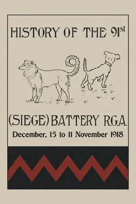Major W F Christian - HISTORY OF THE 91st (SIEGE) BATTERY R.G.A. December,15 to 11 November 1918, Häftad. Tillgänglighet: Lägg i varukorg