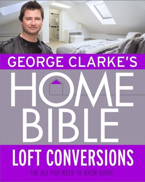 George Clarke - George Clarke's Home Bible: Bedrooms and Loft Conversions, E-bok