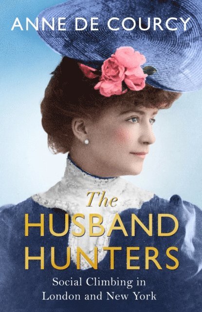 Anne de Courcy - Husband Hunters, E-bok