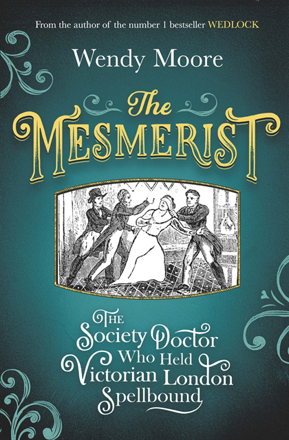 Wendy Moore - Mesmerist, E-bok