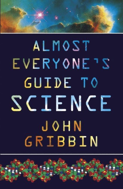 John Gribbin - Almost Everyone's Guide to Science, E-bok