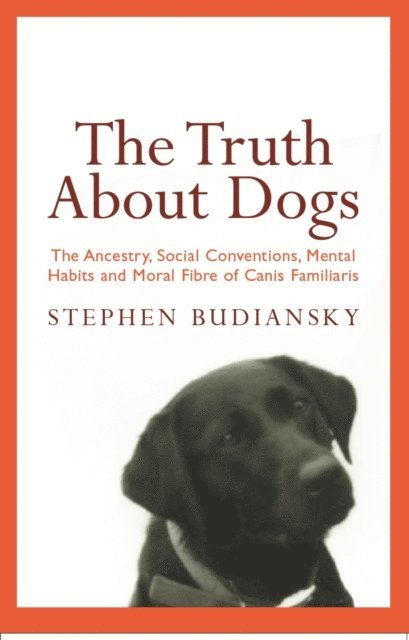 Stephen Budiansky - Truth About Dogs, E-bok