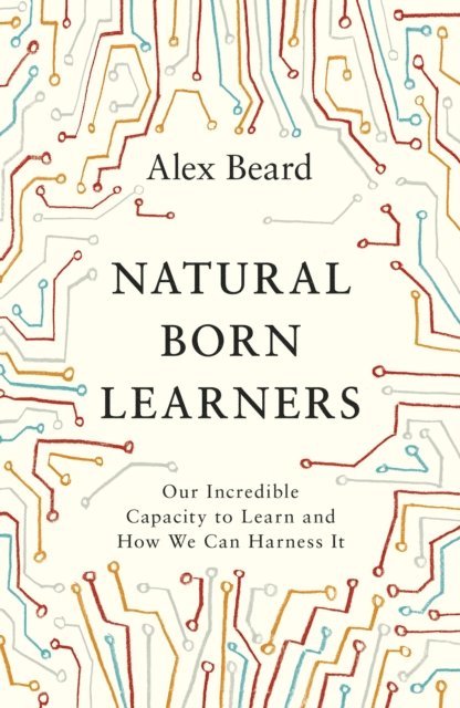 Alex Beard - Natural Born Learners, E-bok