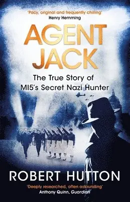 Agent Jack: The True Story of MI5's Secret Nazi Hunter