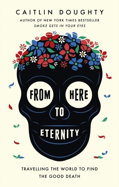 Caitlin Doughty - From Here to Eternity, E-bok