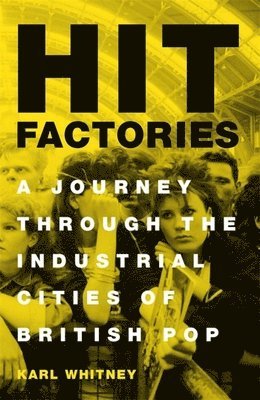 Karl Whitney - Hit Factories, Inbunden. Tillgänglighet: Lägg i varukorg