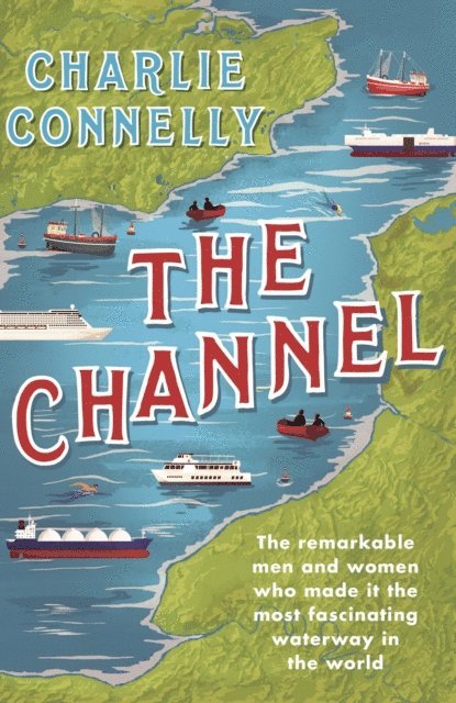 Charlie Connelly - Channel, E-bok
