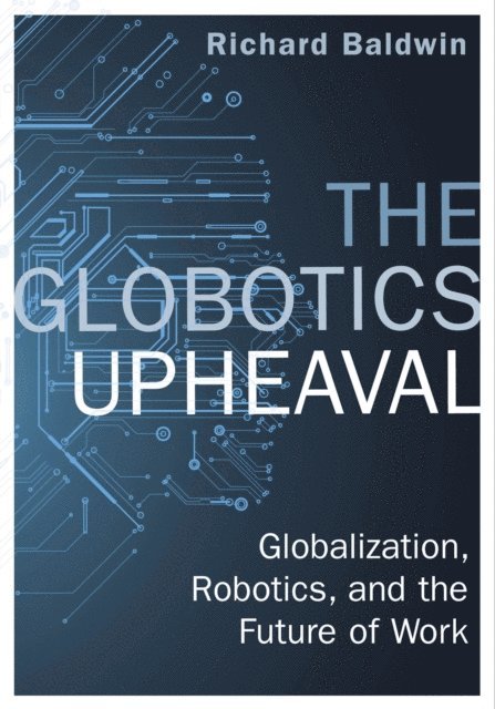 Richard Baldwin - Globotics Upheaval, E-bok