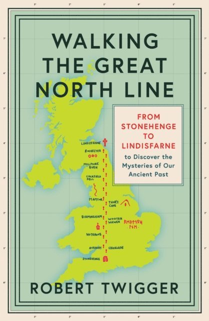 Robert Twigger - Walking the Great North Line, E-bok