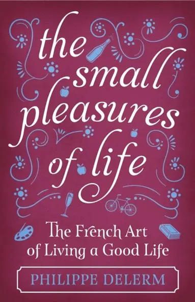 Philippe Delerm - Small Pleasures Of Life, E-bok