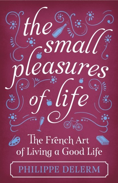Philippe Delerm - Small Pleasures Of Life, E-bok