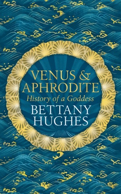 Bettany Hughes - Venus and Aphrodite, E-bok