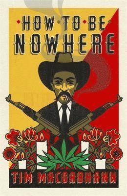 Tim MacGabhann - How to be Nowhere, Inbunden