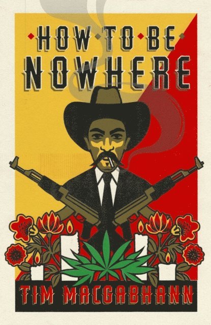 Tim MacGabhann - How to be Nowhere, E-bok