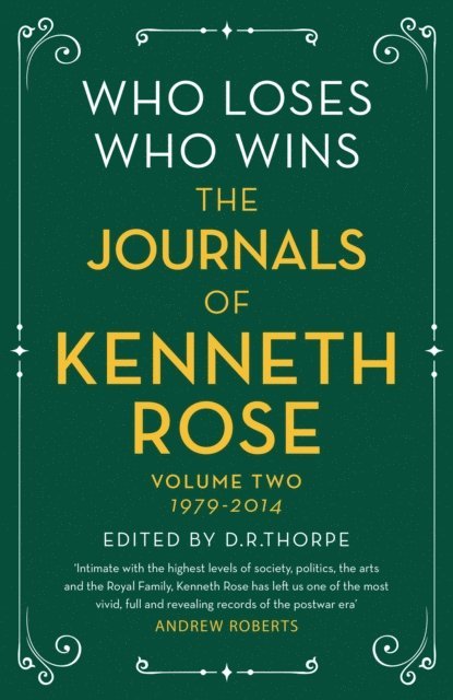 Kenneth Rose, D. R. Thorpe - Who Loses, Who Wins: The Journals of Kenneth Rose, E-bok