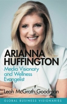 Leah McGrath Goodman - Arianna Huffington, Inbunden. Tillgänglighet: Lägg i varukorg