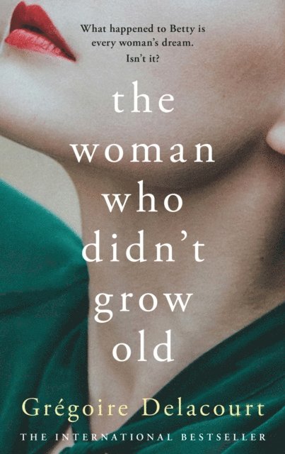 Gregoire Delacourt - Woman Who Didn't Grow Old, E-bok