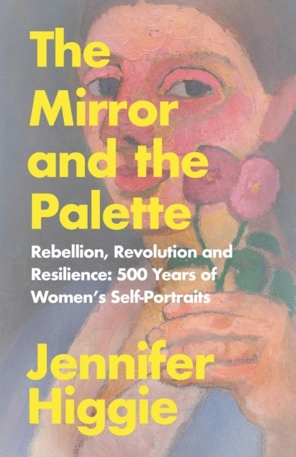 Jennifer Higgie - Mirror and the Palette, E-bok