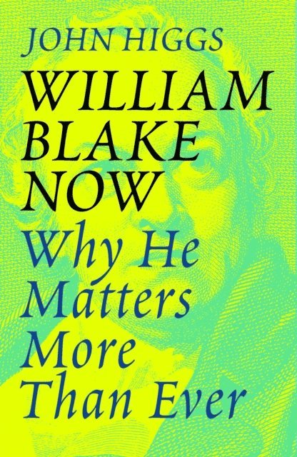 John Higgs - William Blake Now, E-bok