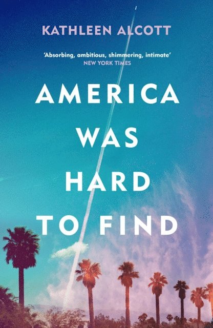 Kathleen Alcott - America Was Hard to Find, E-bok