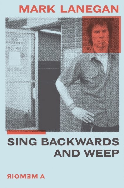Mark Lanegan - Sing Backwards and Weep, E-bok