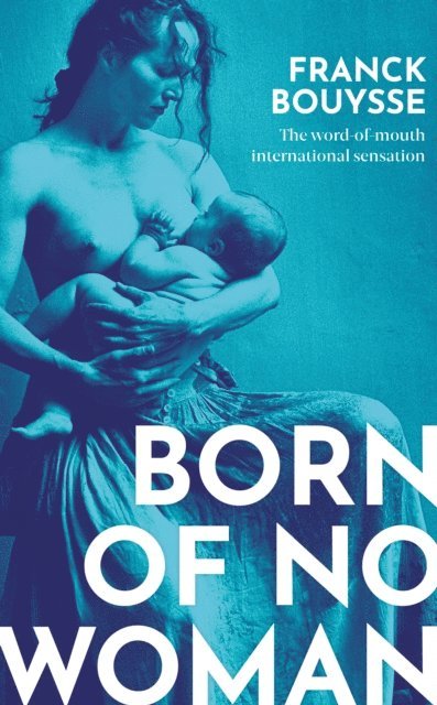 Franck Bouysse - Born of No Woman, E-bok